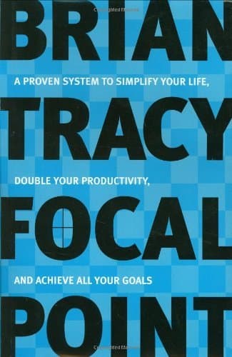 Focal Point: A Proven System to Simplify Your Life, Double Your Productivity, and Achieve All Your Goals: A Proven System to Simplify Your Life, Double ... and Achieve All Your Goals (English Edition)