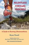 Relentless Forward Progress: A Guide to Running Ultramarathons (English Edition)