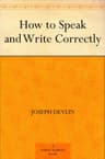 How to Speak and Write Correctly (English Edition)