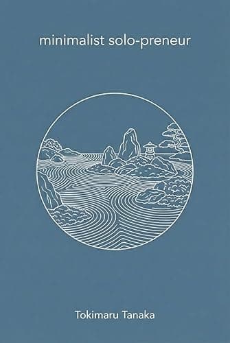 ミニマリスト・ソロプレナー: 極端に持たない、自由に生きるための設計図