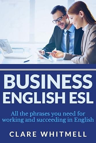 Business English ESL: All the phrases you need for working and succeeding in English (English Edition)