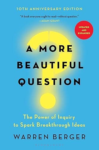 A More Beautiful Question: The Power of Inquiry to Spark Breakthrough Ideas (English Edition)