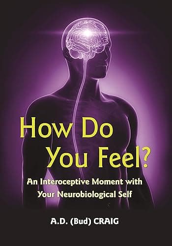How Do You Feel?: An Interoceptive Moment with Your Neurobiological Self (English Edition)