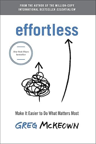 Effortless: Make It Easier to Do What Matters Most (English Edition)