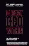 The Great CEO Within: The Tactical Guide to Company Building (English Edition)