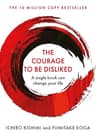 The Courage To Be Disliked: A single book can change your life (Courage To series 1) (English Edition)