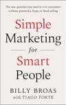 Simple Marketing For Smart People: The One Question You Need to Win Customers without Gimmicks, Hype, or Hard Selling (English Edition)