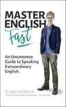 Master English FAST: An Uncommon Guide to Speaking Extraordinary English (English Edition)