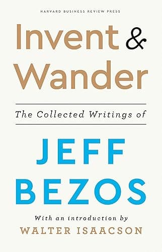 Invent and Wander: The Collected Writings of Jeff Bezos, With an Introduction by Walter Isaacson (English Edition)