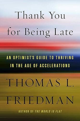 Thank You for Being Late: An Optimist's Guide to Thriving in the Age of Accelerations (English Edition)