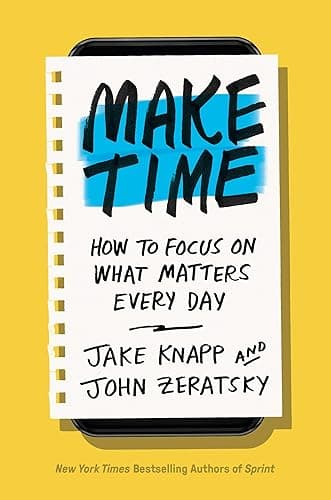 Make Time: How to Focus on What Matters Every Day (English Edition)