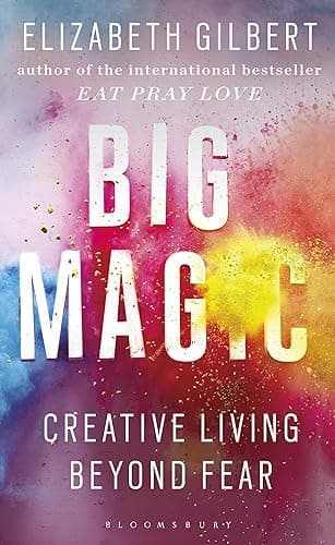 Big Magic: How to Live a Creative Life, and Let Go of Your Fear (English Edition)