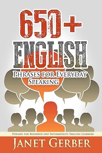 650+ English Phrases for Everyday Speaking: Phrases for Beginner and Intermediate English Learners (English Edition)