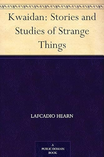 Kwaidan: Stories and Studies of Strange Things (English Edition)
