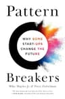 Pattern Breakers: Why Some Start-Ups Change the Future (English Edition)