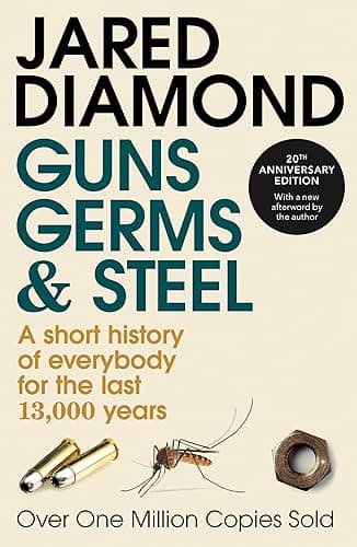 Guns, Germs and Steel: The MILLION-COPY bestselling history of everybody (English Edition)