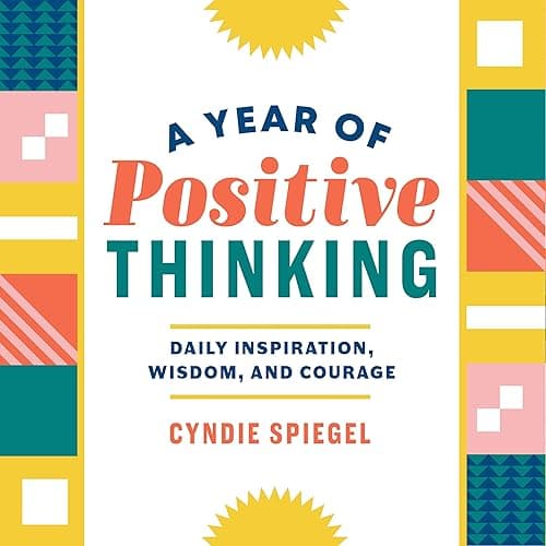 A Year of Positive Thinking: Daily Inspiration, Wisdom, and Courage (A Year of Daily Reflections) (English Edition)