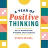 A Year of Positive Thinking: Daily Inspiration, Wisdom, and Courage (A Year of Daily Reflections) (English Edition)