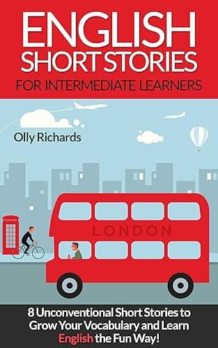 English Short Stories For Intermediate Learners: 8 Unconventional Short Stories to Grow Your Vocabulary and Learn English the Fun Way! (English Edition)
