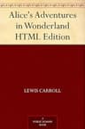 Alice's Adventures in Wonderland HTML Edition (English Edition)