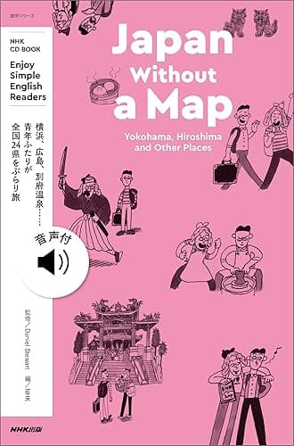 【音声DL付】NHK Enjoy Simple English Readers Japan Without a Map Yokohama, Hiroshima and Other Places
