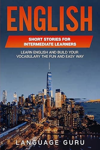 English Short Stories for Intermediate Learners: Learn English and Build Your Vocabulary the Fun and Easy Way (English Edition)