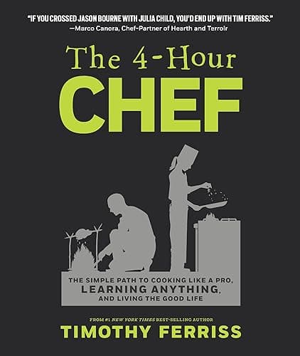 The 4-Hour Chef: The Simple Path to Cooking Like a Pro, Learning Anything, and Living the Good Life (English Edition)