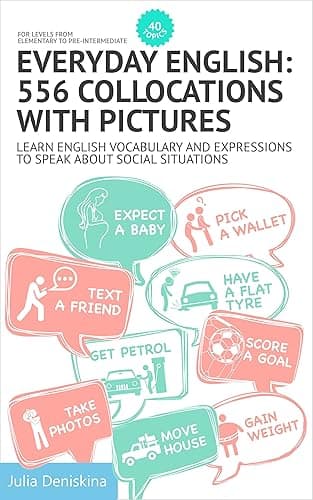Everyday English: 556 collocations with pictures: Learn English vocabulary and expressions to speak about social situations (English Edition)