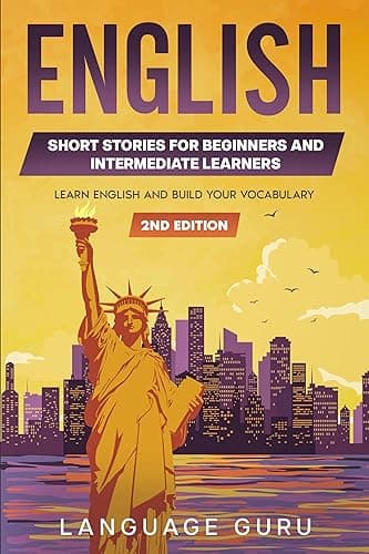 English Short Stories for Beginners and Intermediate Learners: Learn English and Build Your Vocabulary (2nd Edition) (English Edition)