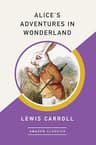 Alice's Adventures in Wonderland (AmazonClassics Edition) (English Edition)
