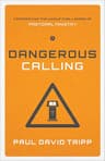 Dangerous Calling: Confronting the Unique Challenges of Pastoral Ministry (English Edition)