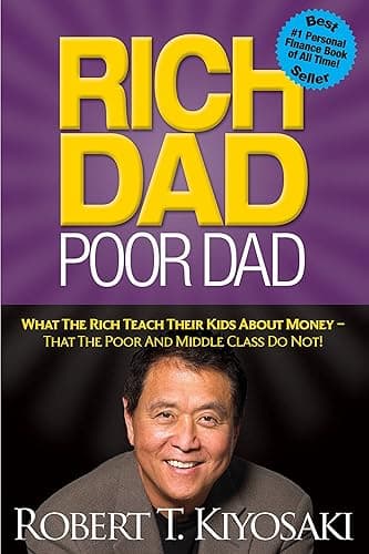 Rich Dad Poor Dad: What The Rich Teach Their Kids About Money - That The Poor And Middle Class Do Not! (English Edition)