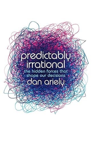 Predictably Irrational: The Hidden Forces that Shape Our Decisions (English Edition)