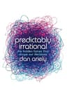 Predictably Irrational: The Hidden Forces that Shape Our Decisions (English Edition)