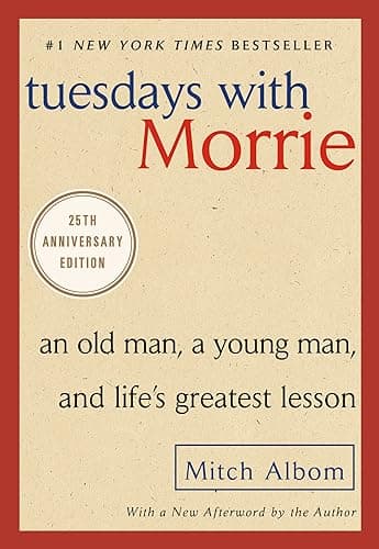 Tuesdays with Morrie: An Old Man, a Young Man, and Life's Greatest Lesson, 25th Anniversary Edition (English Edition)