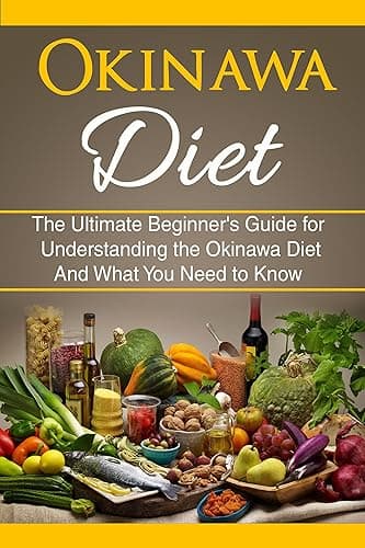 Okinawa Diet: The Ultimate Beginner's Guide for Understanding the Okinawa Diet And What You Need To Know (Longer Living, Healthy Living, Clean Eating) (English Edition)