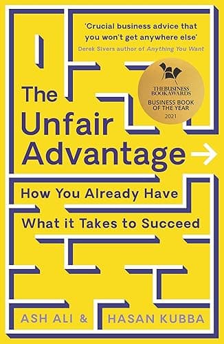 The Unfair Advantage: BUSINESS BOOK OF THE YEAR AWARD-WINNER: How You Already Have What It Takes to Succeed (English Edition)