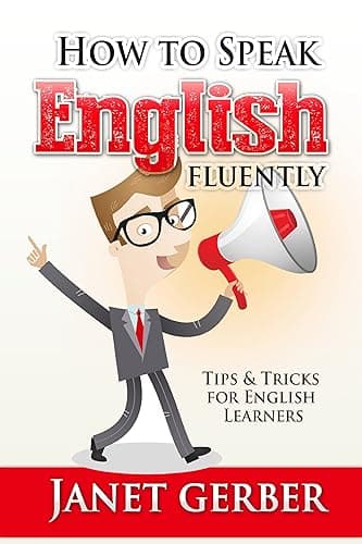 English: How to Speak English Fluently: Tips and Tricks for English Learners (English Edition)