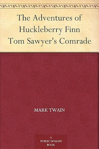 The Adventures of Huckleberry Finn Tom Sawyer's Comrade (English Edition)